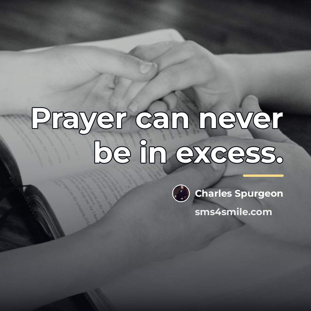 “Prayer can never be in excess.…” quote by Charles Spurgeon