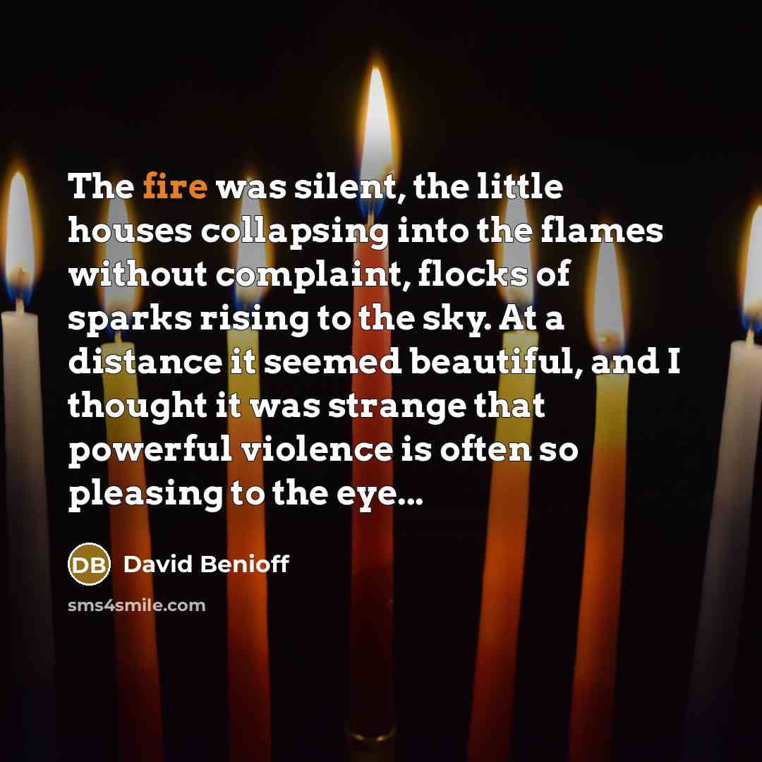 “The fire was silent, the little houses collapsing into the…” quote by David Benioff