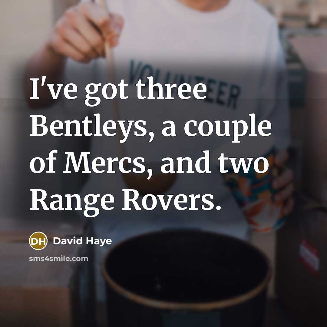 “I've got three Bentleys, a couple of Mercs, and two…” quote by David Haye