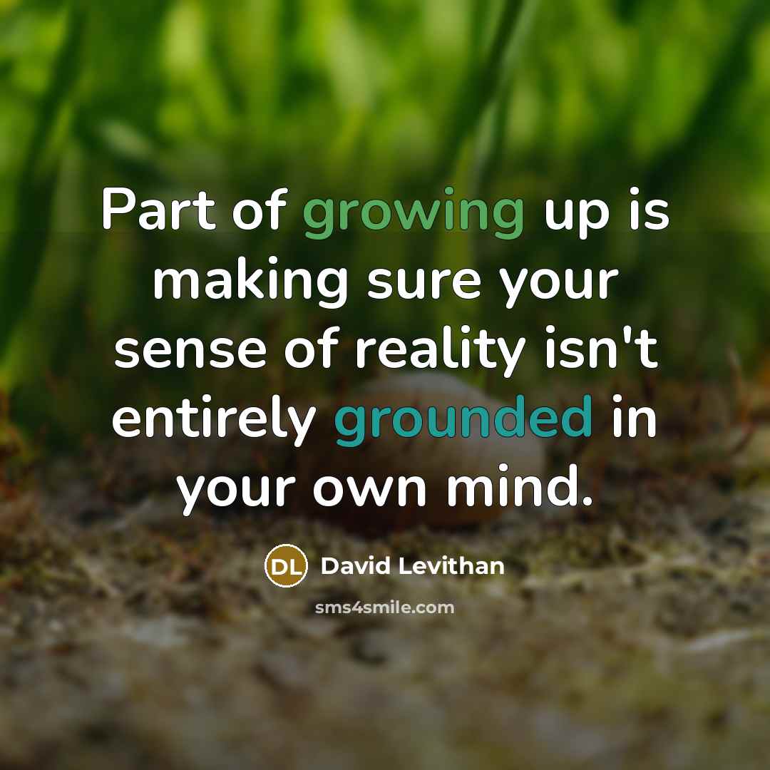 “Part of growing up is making sure your sense of…” quote by David Levithan