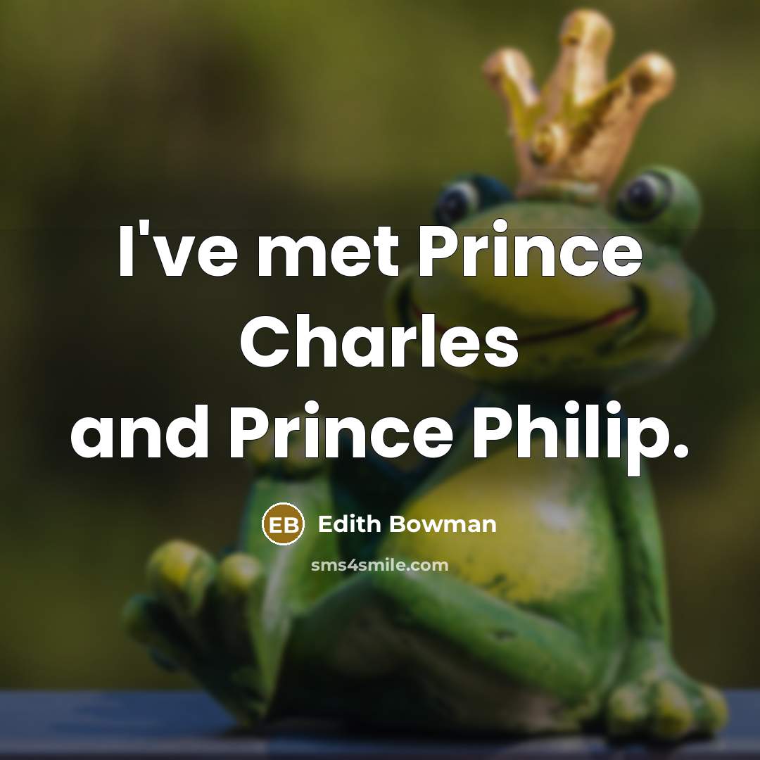 “I've met Prince Charles and Prince Philip.…” quote by Edith Bowman