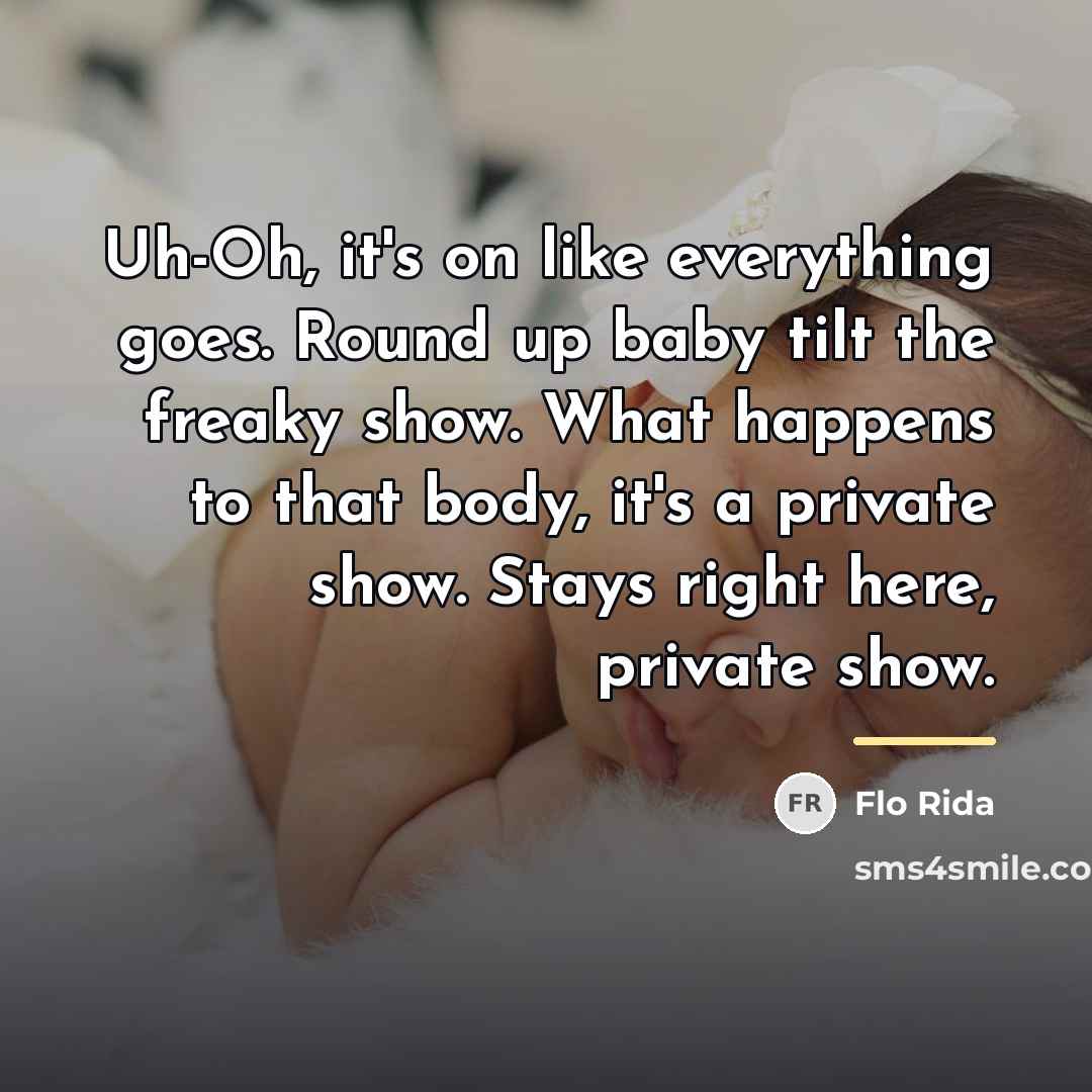“Uh-Oh, it's on like everything goes. Round up baby tilt…” quote by Flo Rida