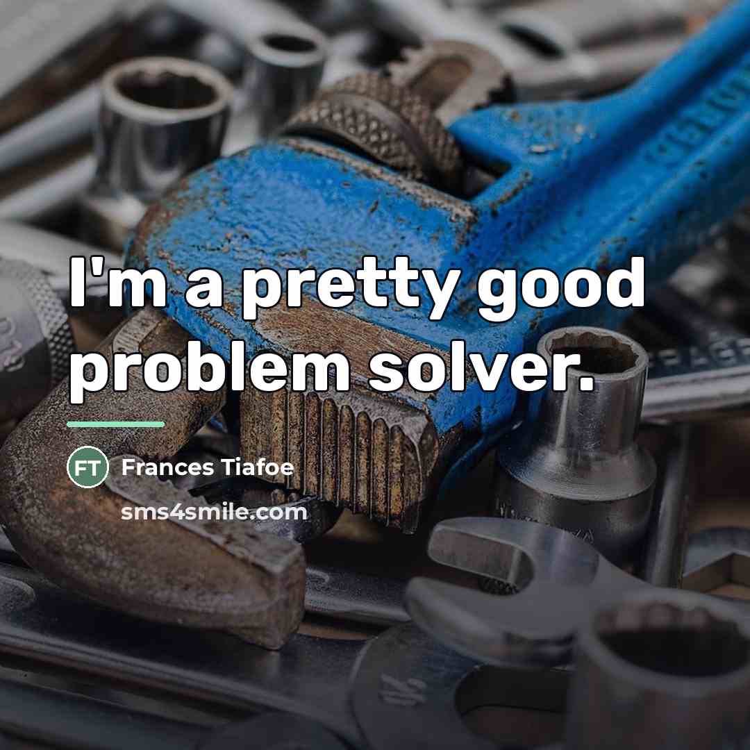 “I'm a pretty good problem solver.…” quote by Frances Tiafoe