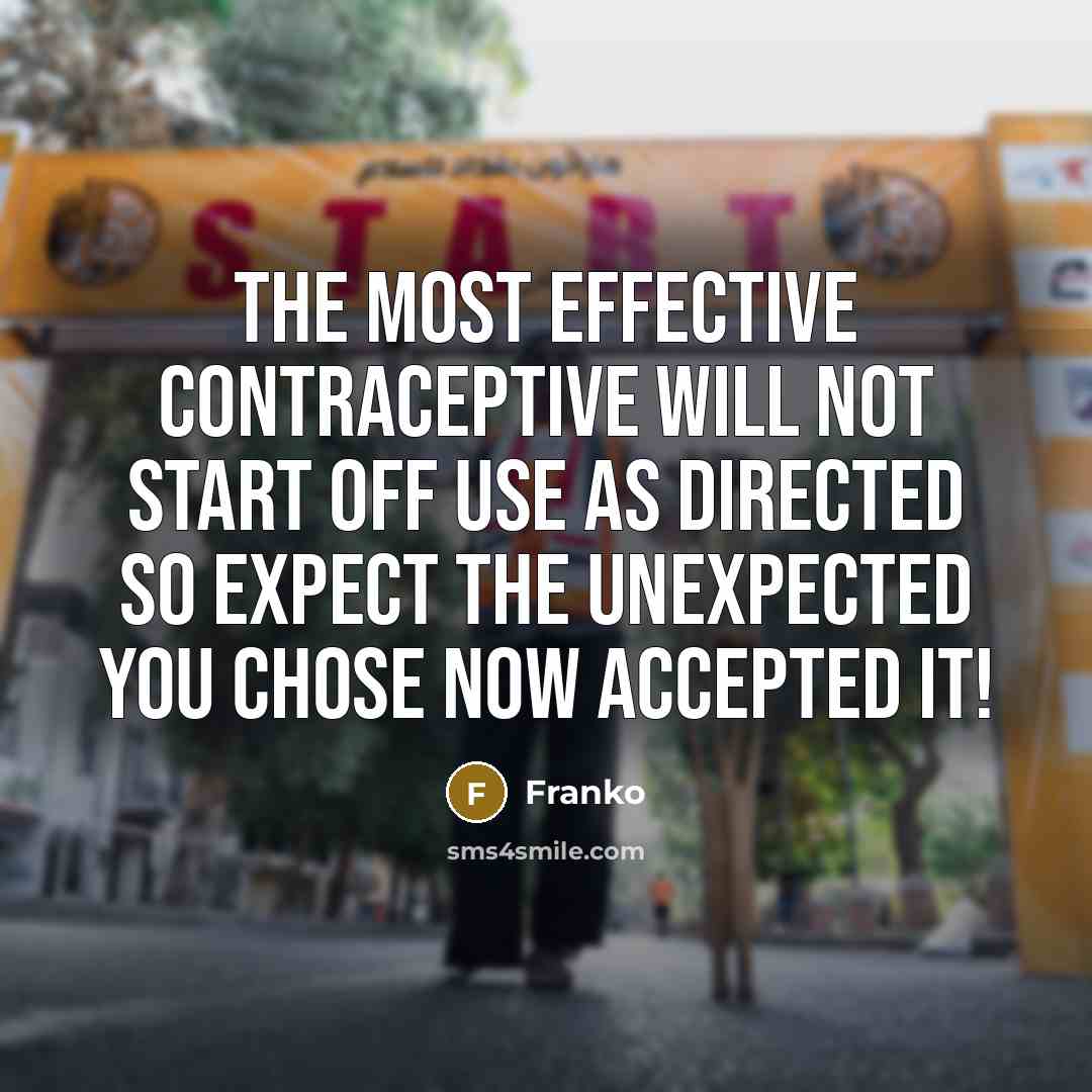 “The most effective contraceptive will not start off use as…” quote by Franko