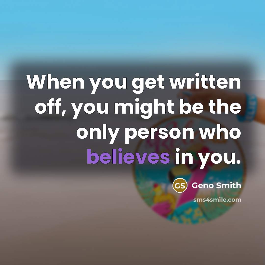 “When you get written off, you might be the only person who believes in you.” quote by Geno Smith