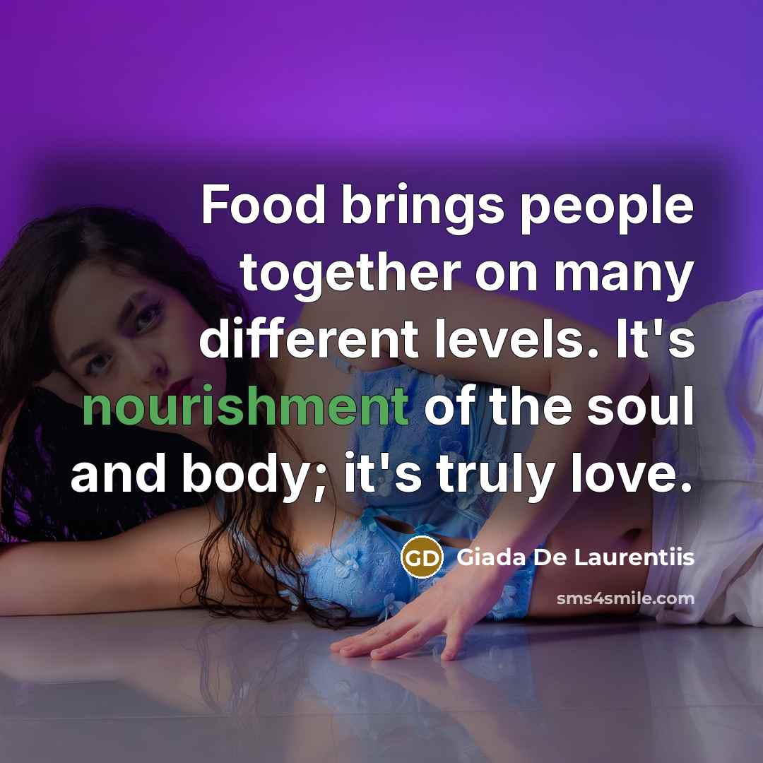 “Food brings people together on many different levels. It's nourishment…” quote by Giada De Laurentiis