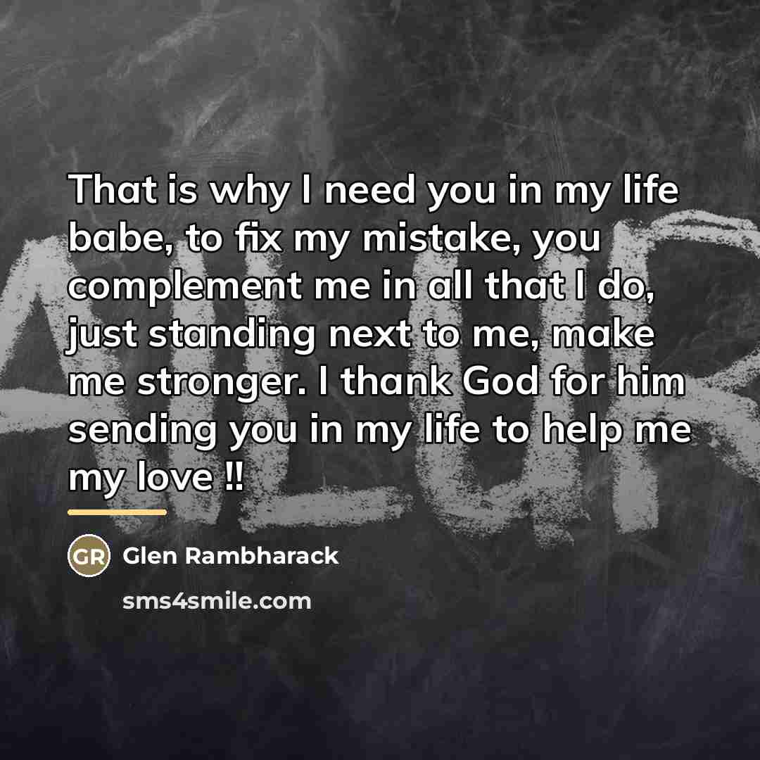 “That is why I need you in my life babe,…” quote by Glen Rambharack
