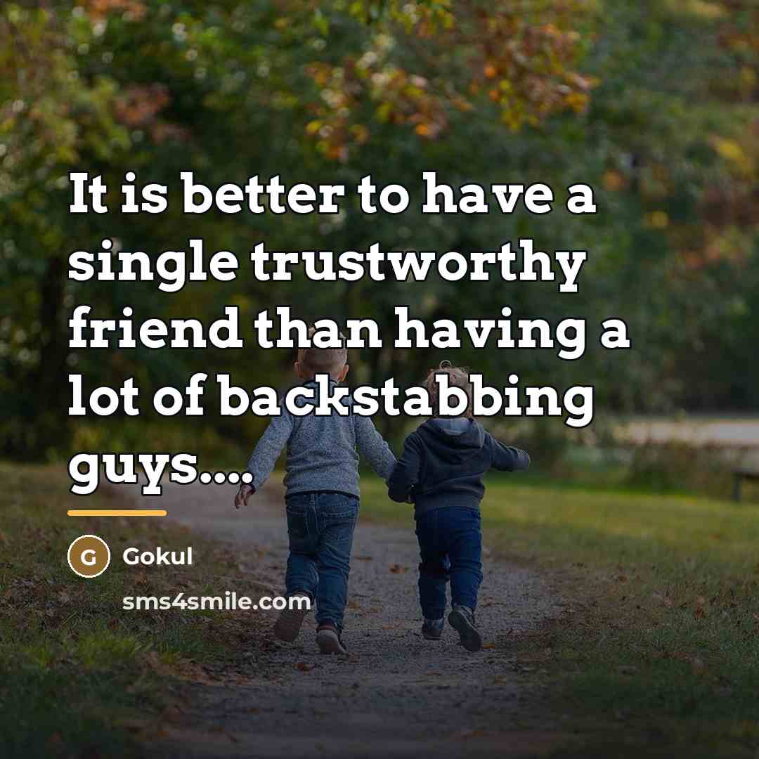 “It is better to have a single trustworthy friend than…” quote by Gokul