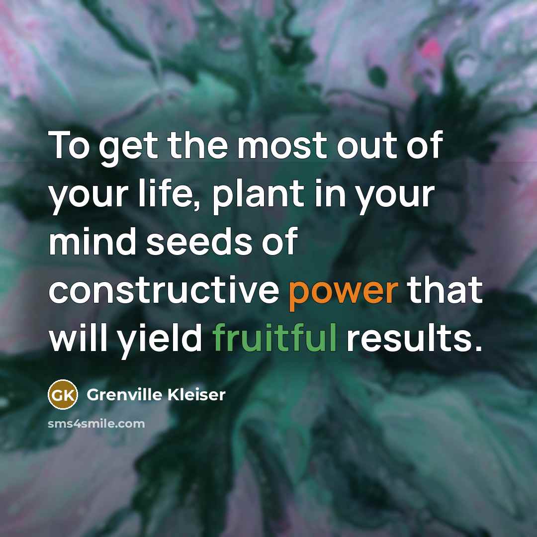 “To get the most out of your life, plant in…” quote by Grenville Kleiser