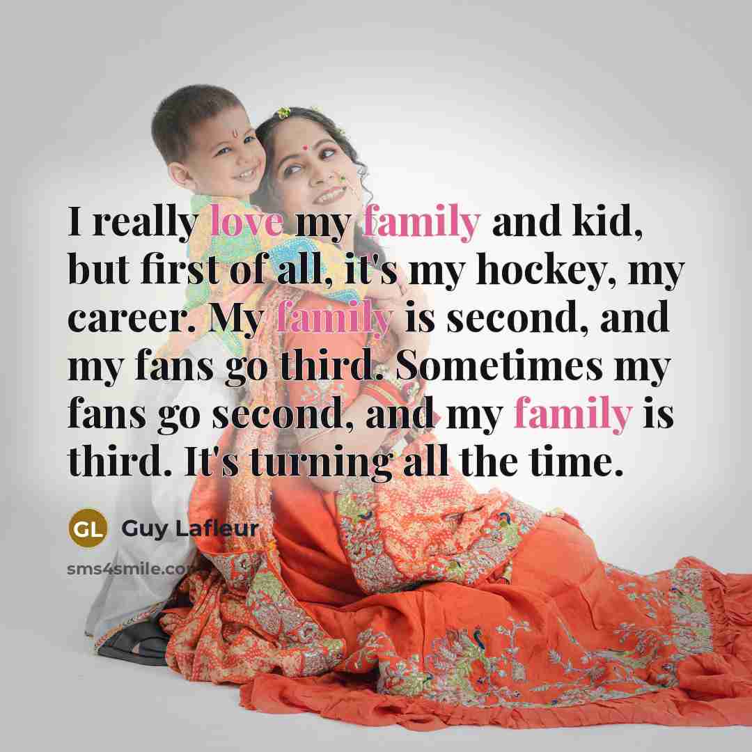 “I really love my family and kid, but first of…” quote by Guy Lafleur