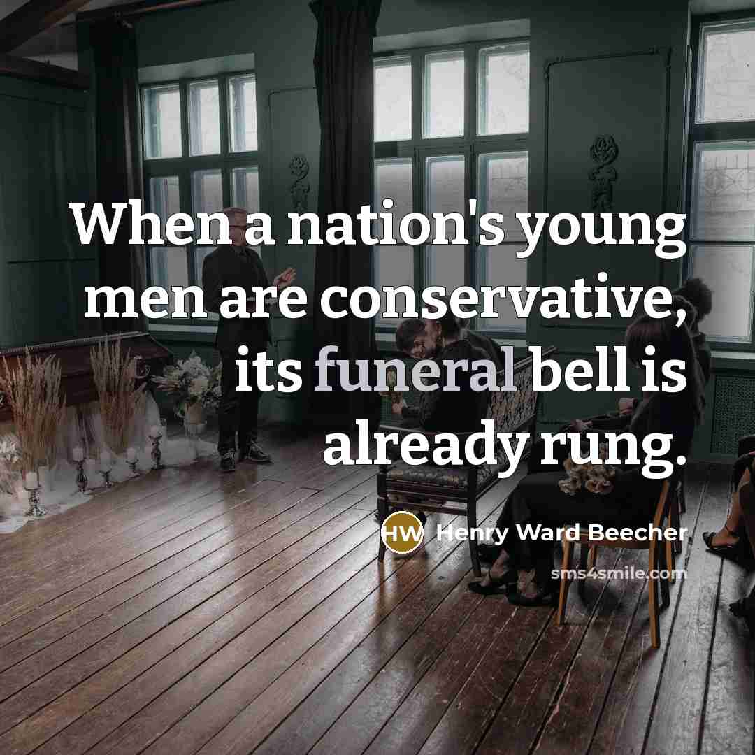 “When a nation's young men are conservative, its funeral bell…” quote by Henry Ward Beecher