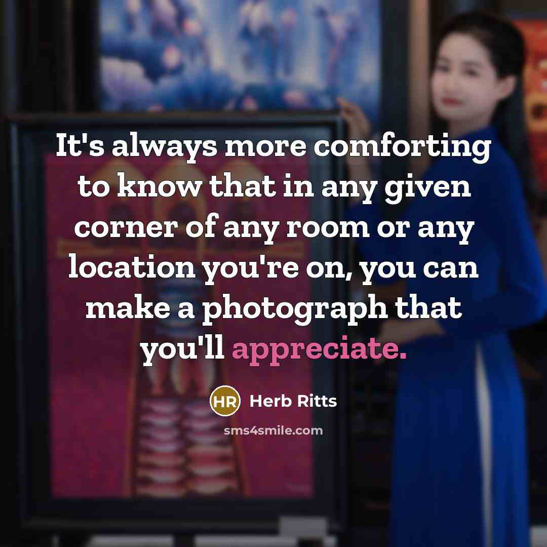 “It's always more comforting to know that in any given…” quote by Herb Ritts