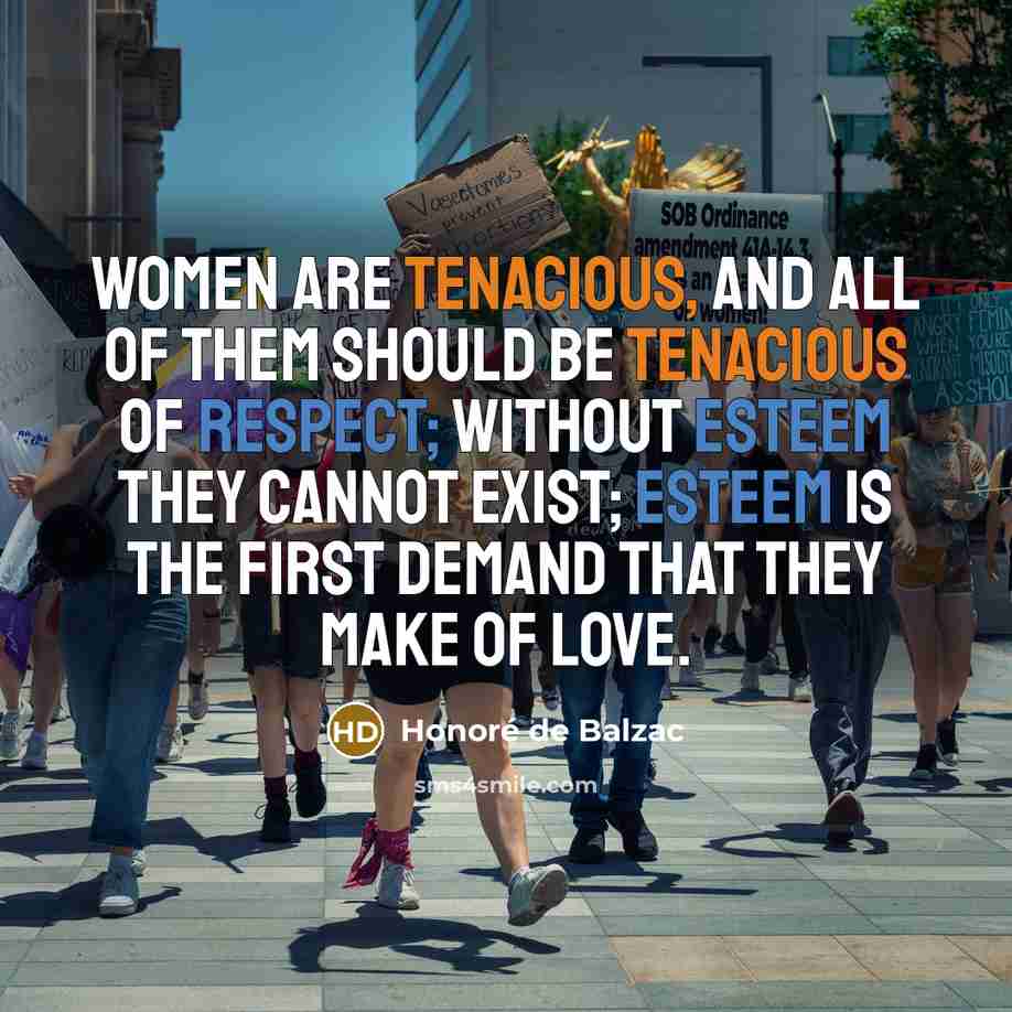 “Women are tenacious, and all of them should be tenacious…” quote by Honore de Balzac
