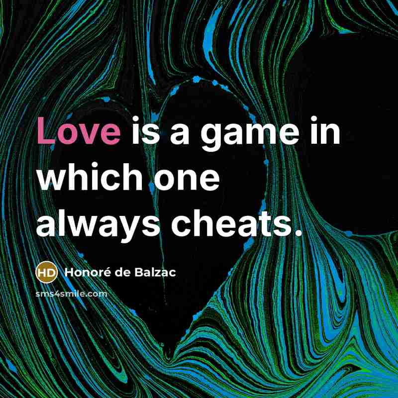 “Love is a game in which one always cheats.…” quote by Honore de Balzac