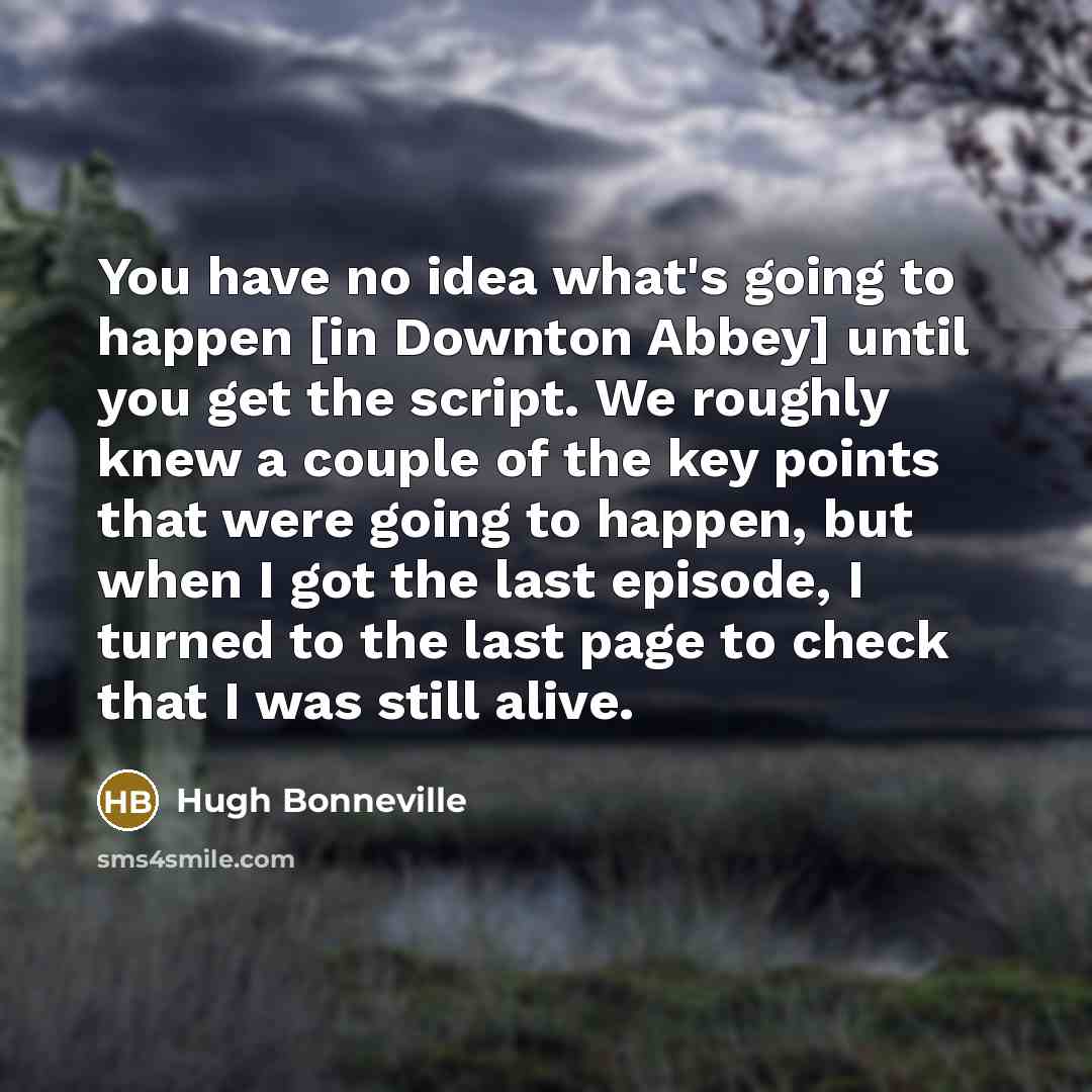 “You have no idea what's going to happen [in Downton…” quote by Hugh Bonneville