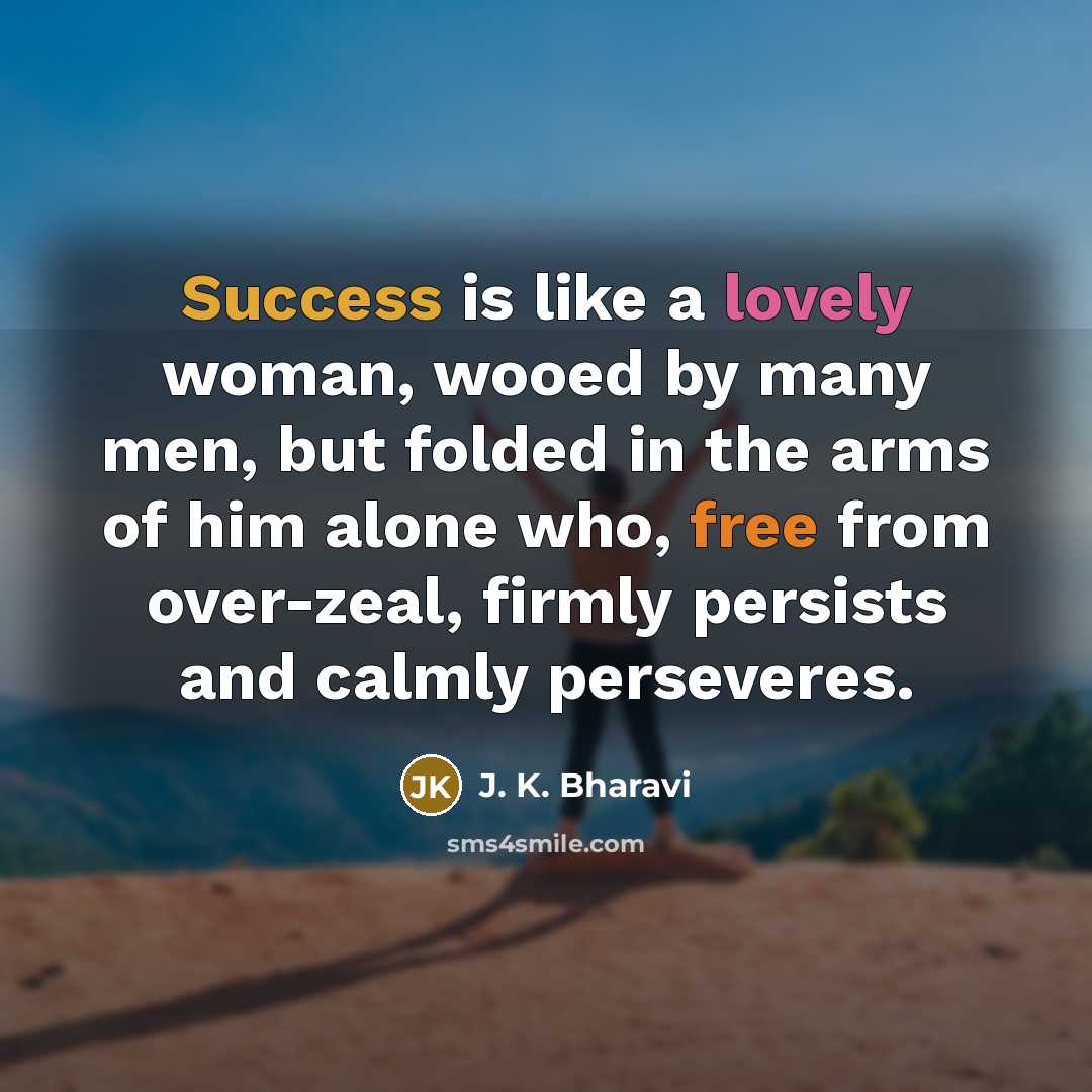 “Success is like a lovely woman, wooed by many men,…” quote by J. K. Bharavi