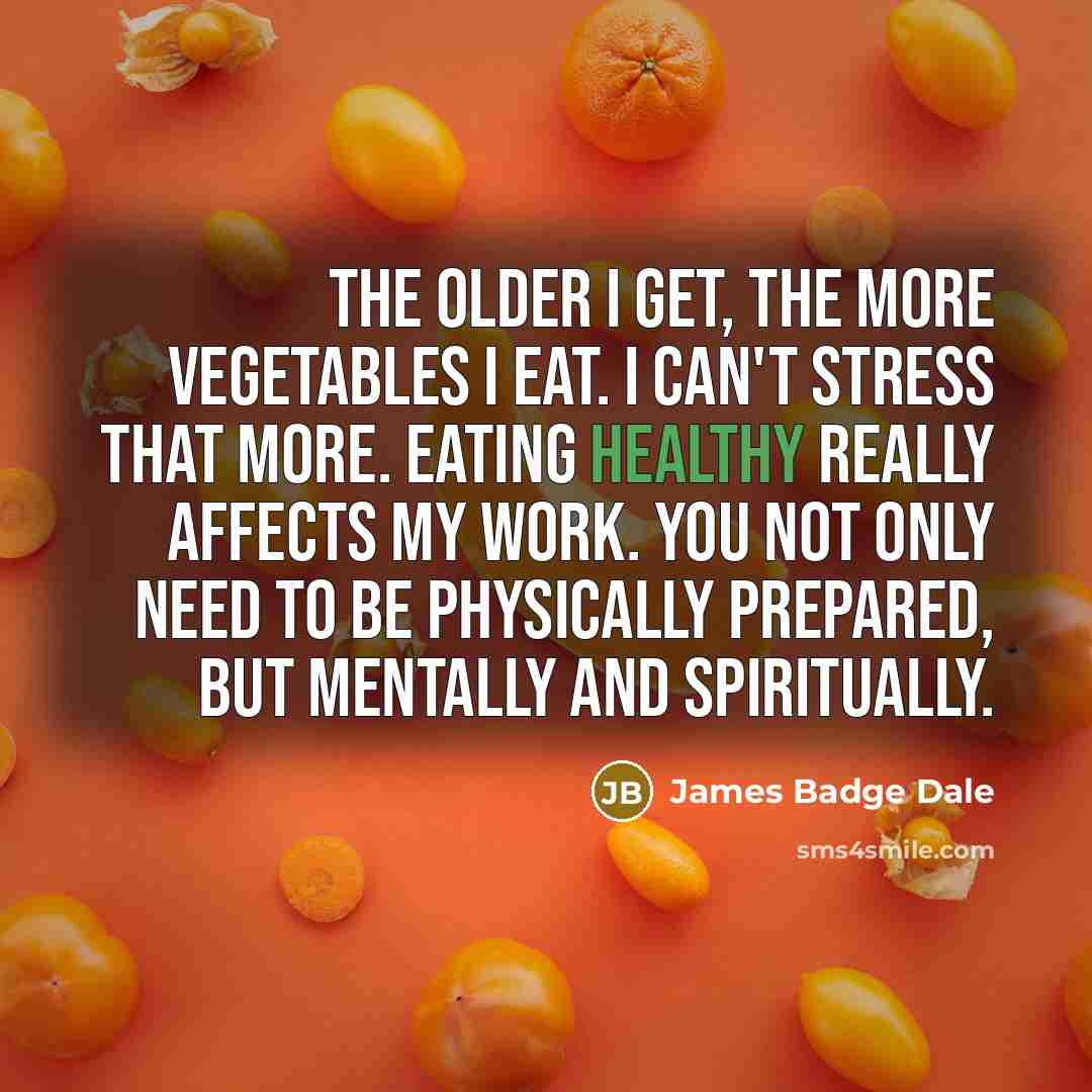 “The older I get, the more vegetables I eat. I…” quote by James Badge Dale