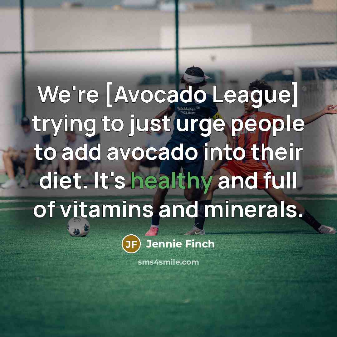 “We're [Avocado League] trying to just urge people to add…” quote by Jennie Finch