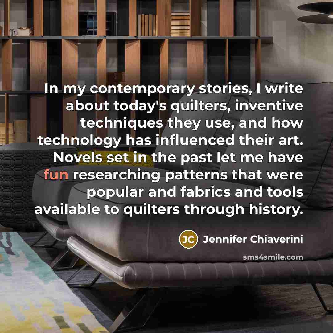 “In my contemporary stories, I write about today's quilters, inventive…” quote by Jennifer Chiaverini