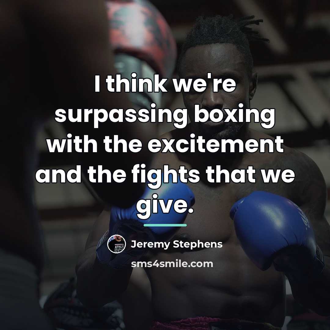 “I think we're surpassing boxing with the excitement and the…” quote by Jeremy Stephens