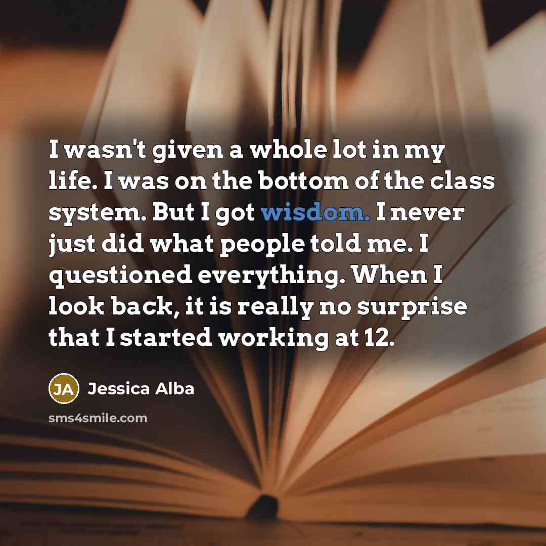 “I wasn't given a whole lot in my life. I…” quote by Jessica Alba