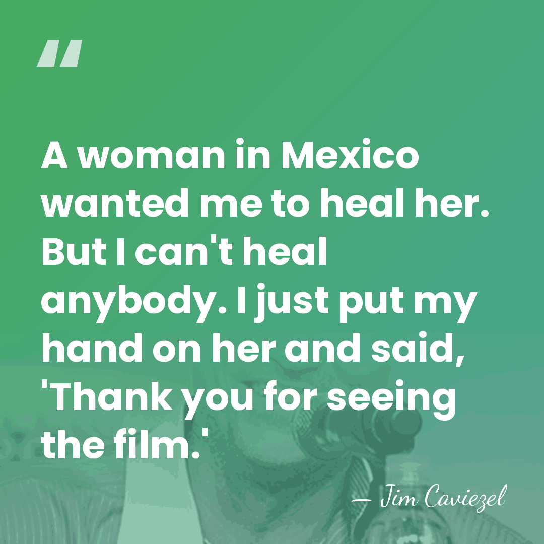 A woman in Mexico wanted me to heal her. But I can't&hellip; - Jim Caviezel