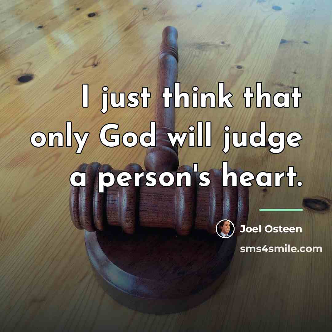 “I just think that only God will judge a person's…” quote by Joel Osteen