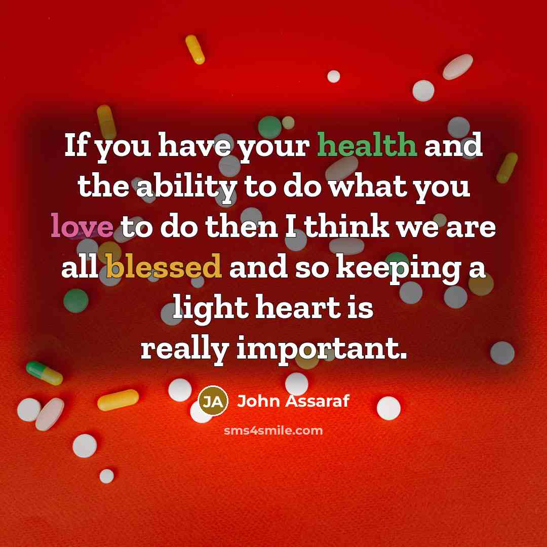 “If you have your health and the ability to do…” quote by John Assaraf
