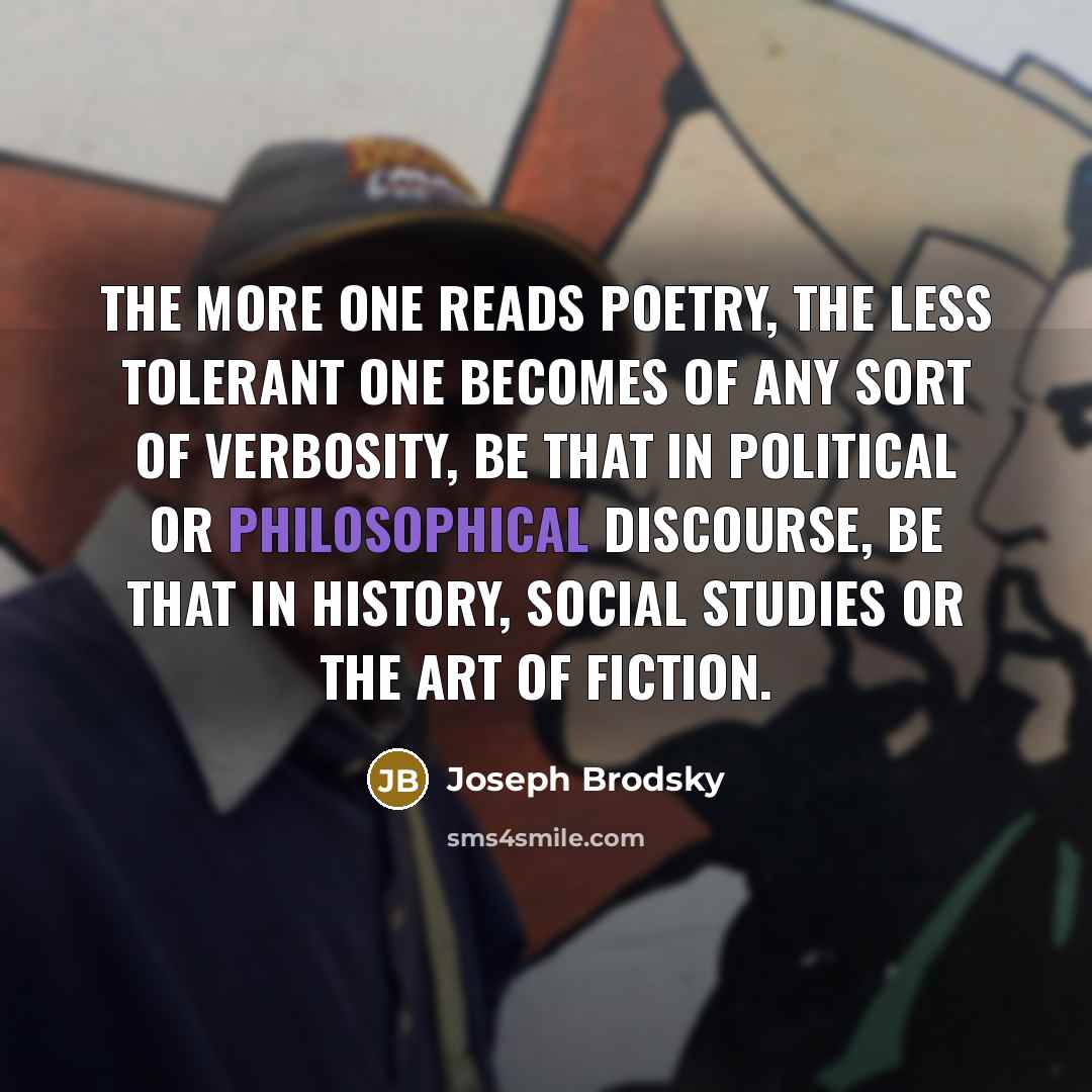 “The more one reads poetry, the less tolerant one becomes…” quote by Joseph Brodsky