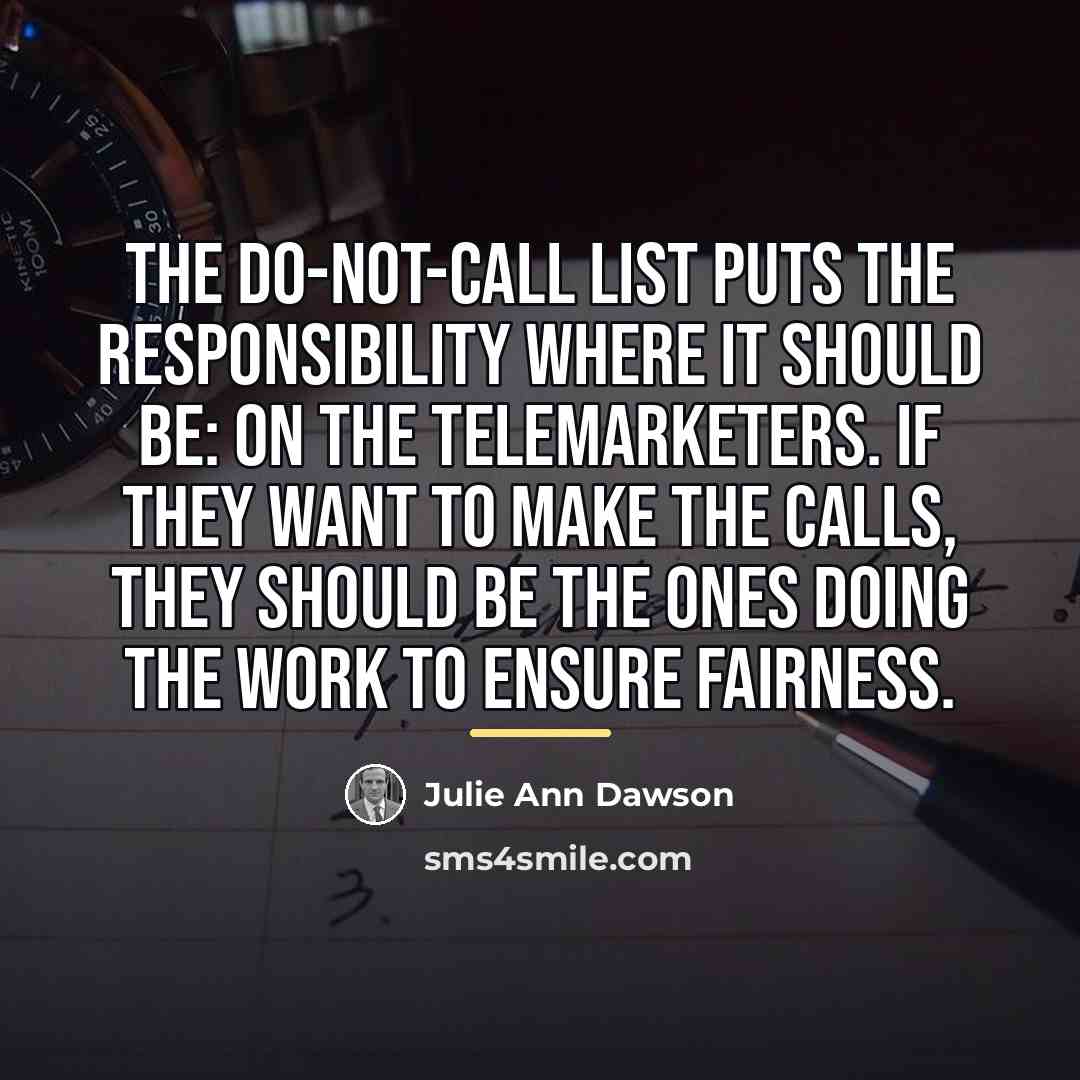 “The do-not-call list puts the responsibility where it should be:…” quote by Julie Ann Dawson