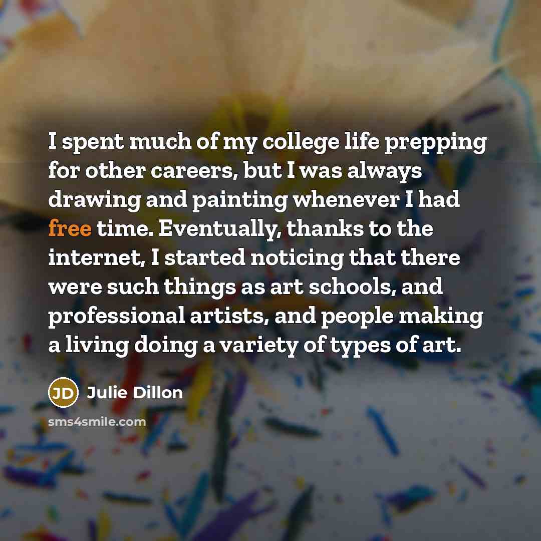 “I spent much of my college life prepping for other…” quote by Julie Dillon