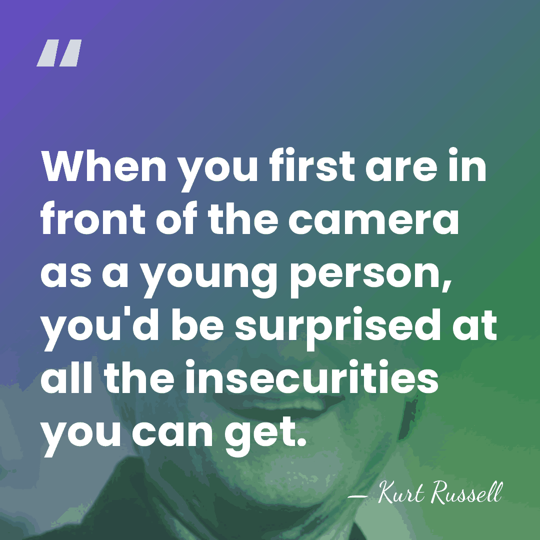 When you first are in front of the camera as a young&hellip; - Kurt Russell