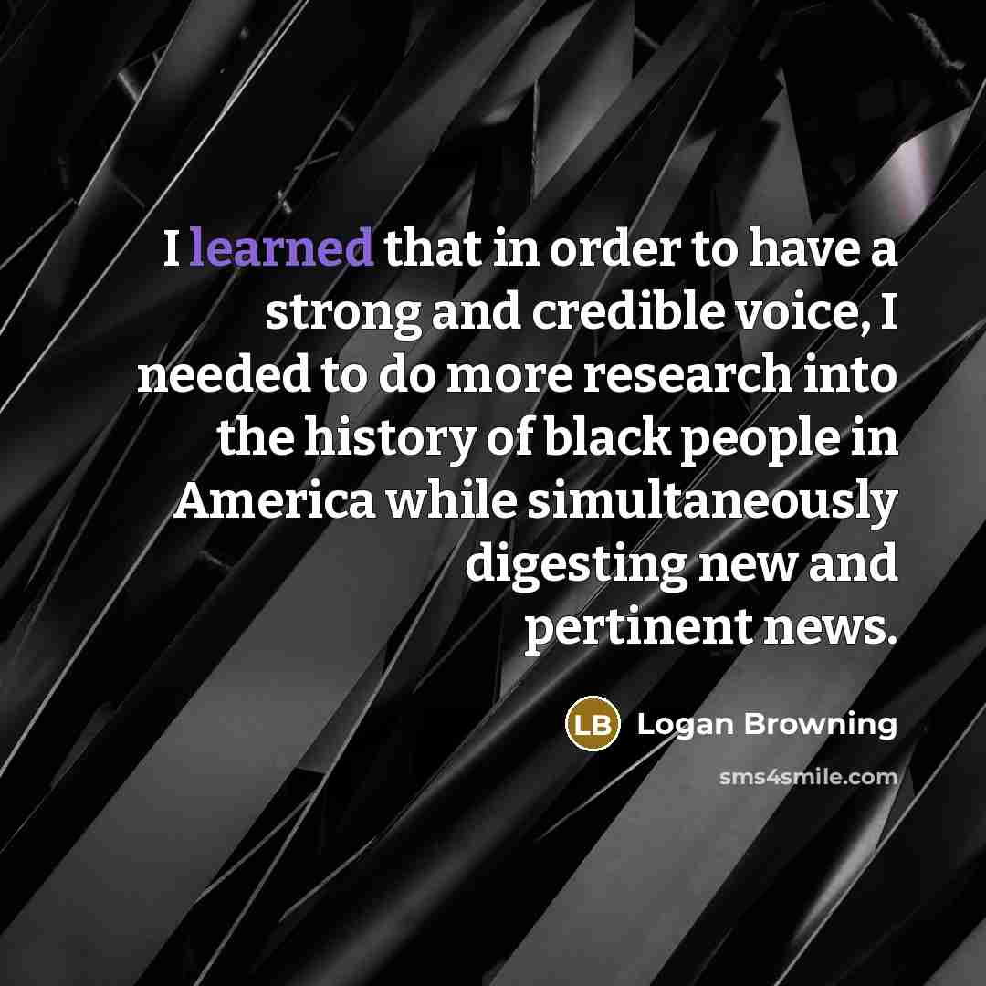 “I learned that in order to have a strong and…” quote by Logan Browning