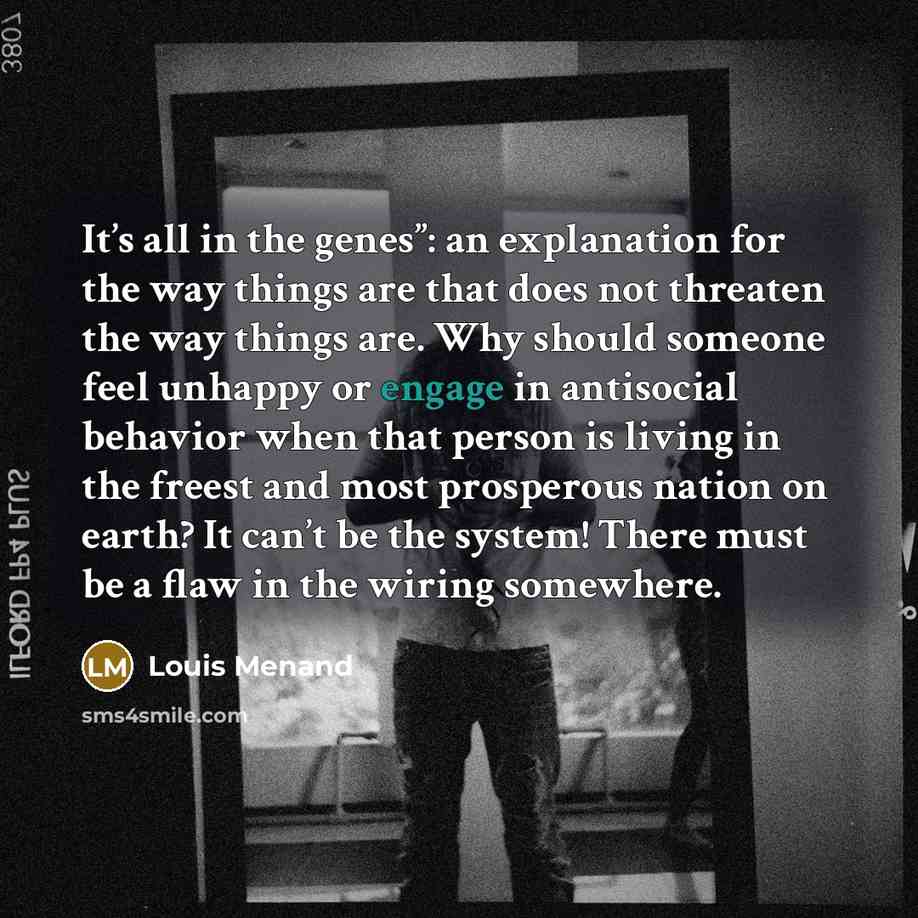 “It’s all in the genes”: an explanation for the way…” quote by Louis Menand