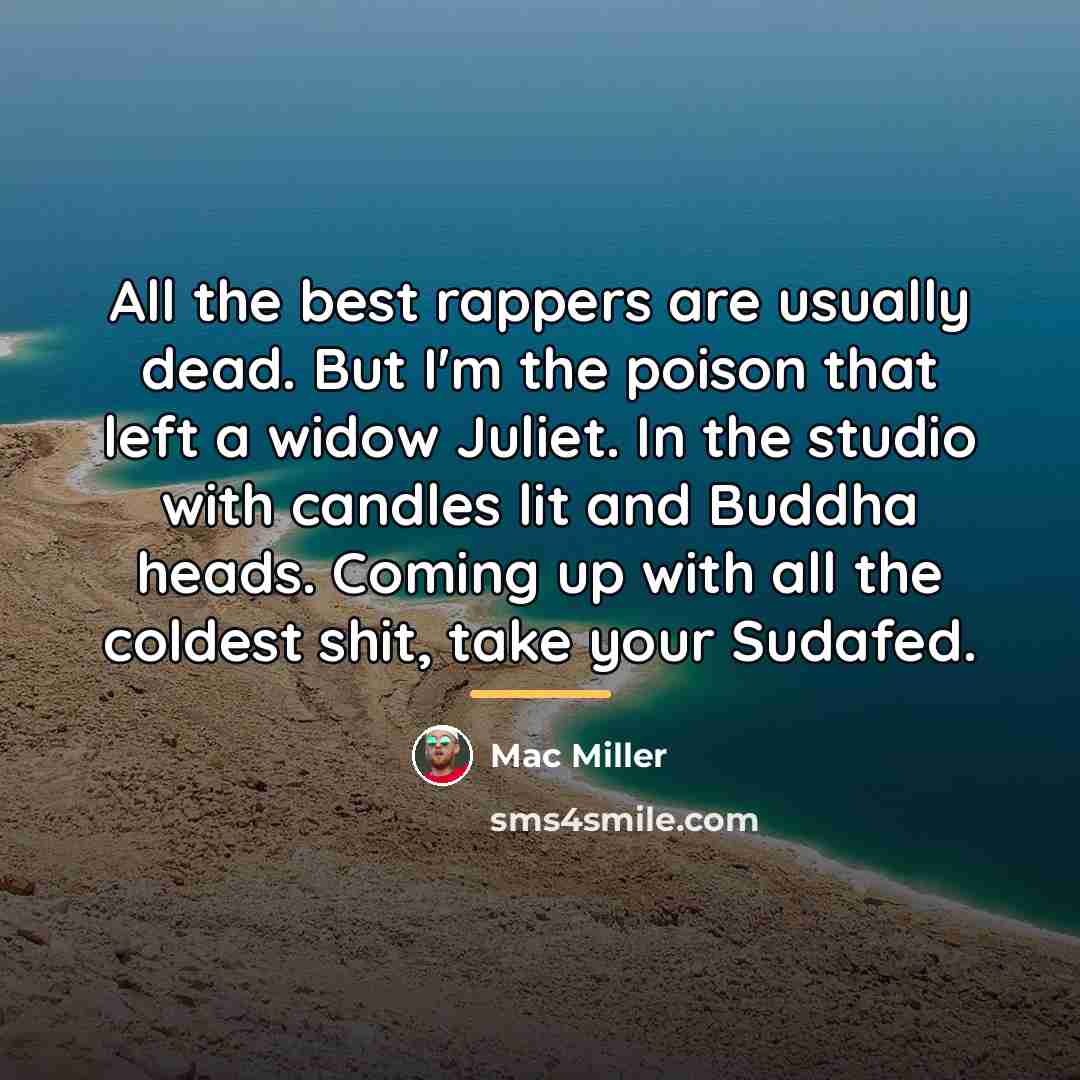 “All the best rappers are usually dead. But I'm the…” quote by Mac Miller