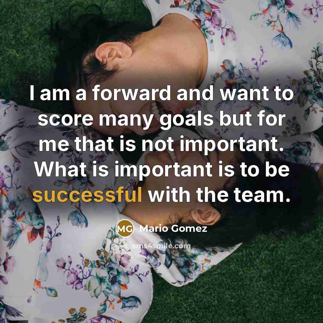 “I am a forward and want to score many goals…” quote by Mario Gomez