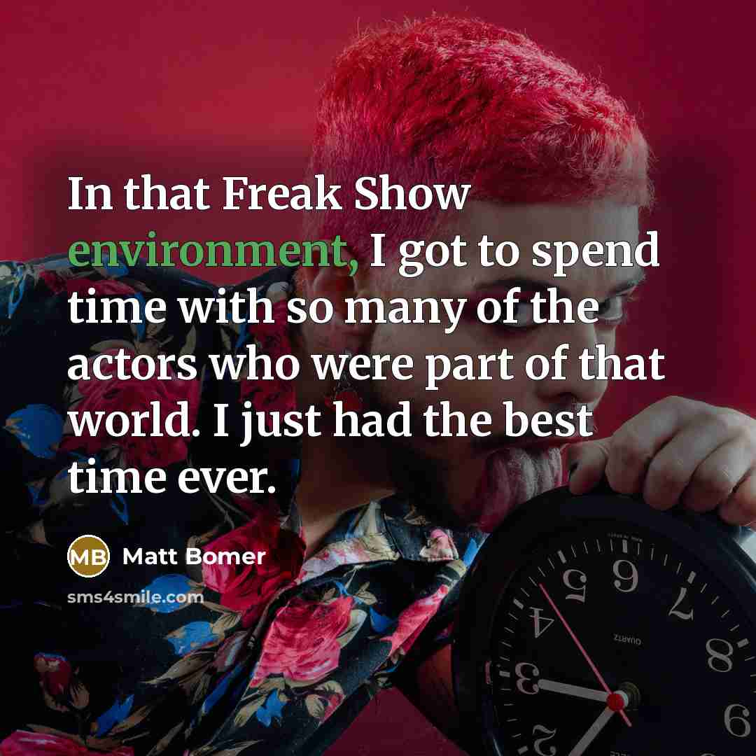 “In that Freak Show environment, I got to spend time…” quote by Matt Bomer