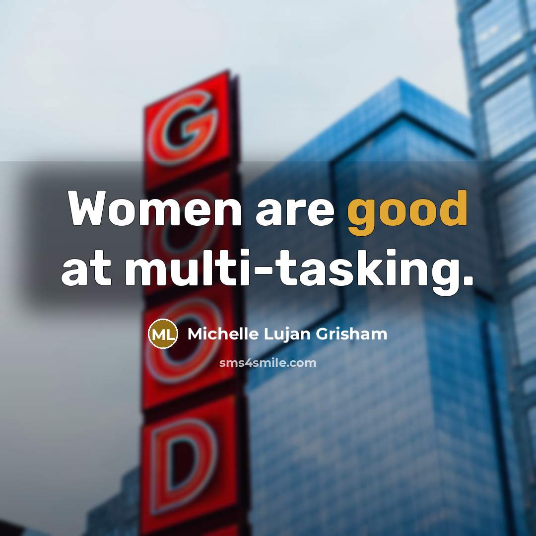 “Women are good at multi-tasking.…” quote by Michelle Lujan Grisham
