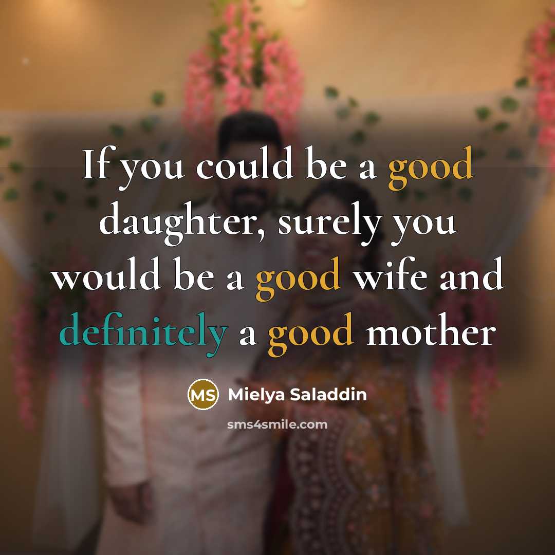 “If you could be a good daughter, surely you would…” quote by Mielya Saladdin