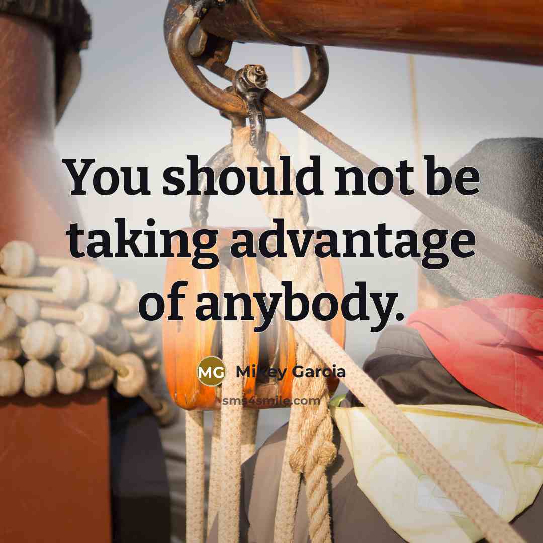 “You should not be taking advantage of anybody.…” quote by Mikey Garcia
