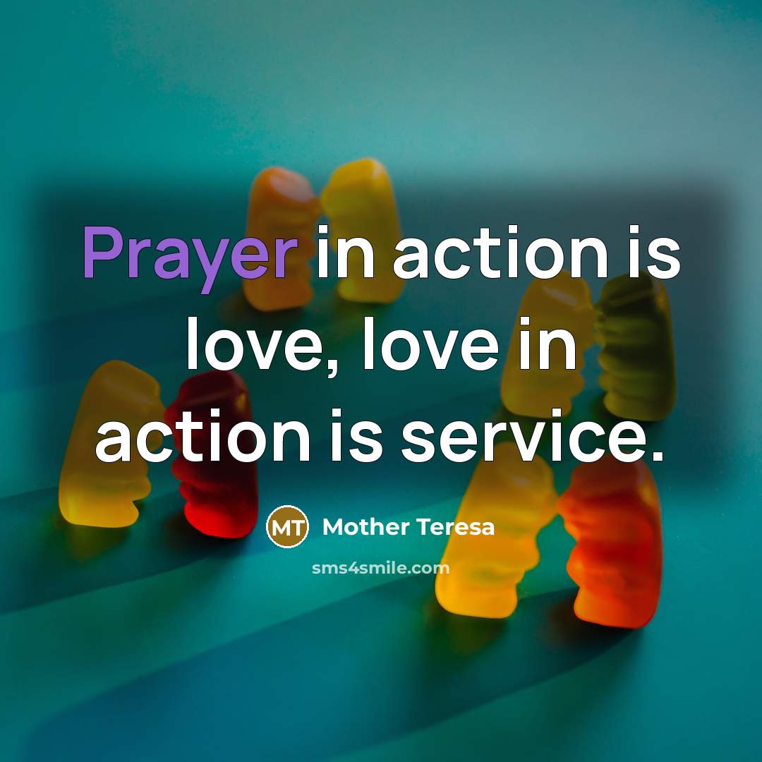 “Prayer in action is love, love in action is service.…” quote by Mother Teresa