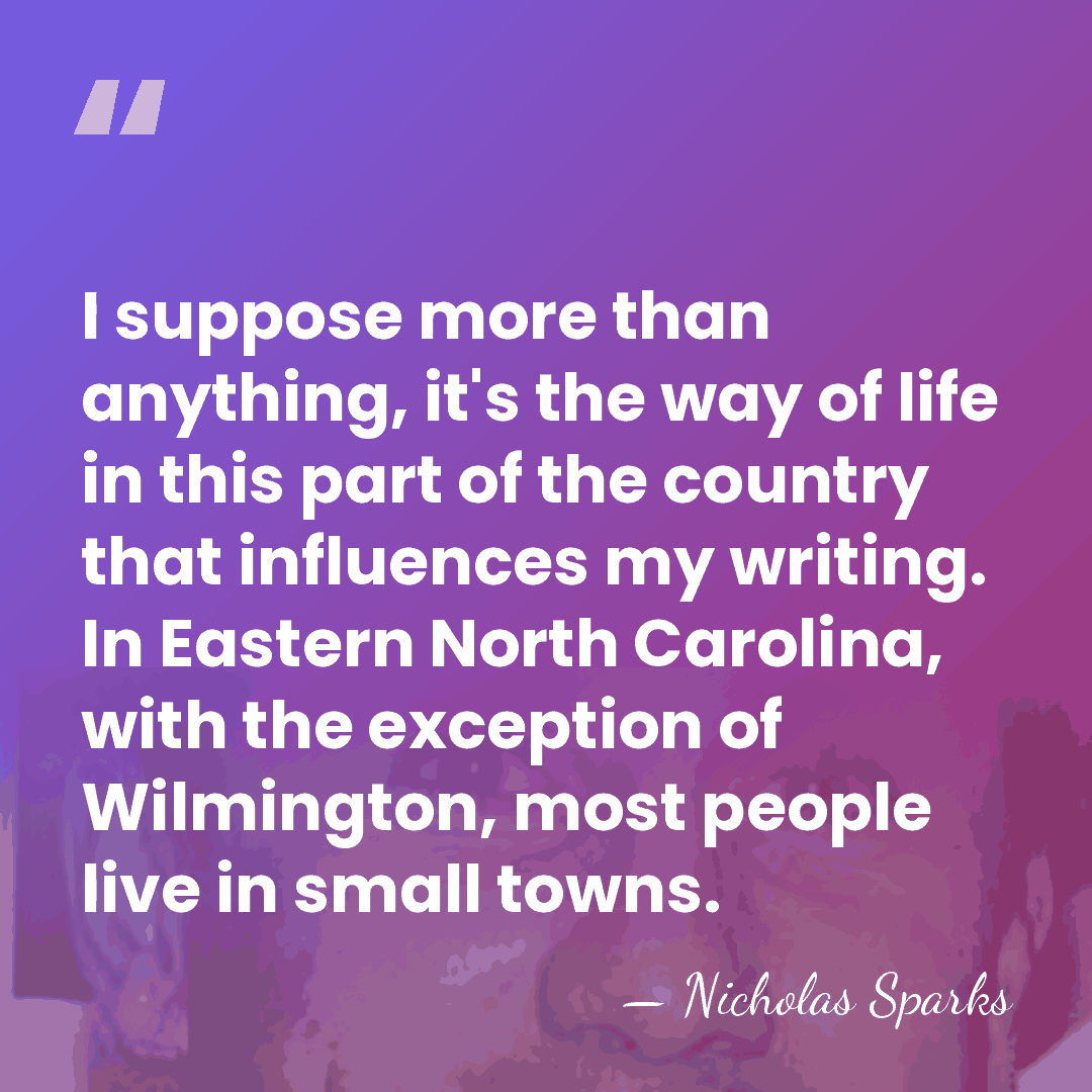 I suppose more than anything, it's the way of life in this&hellip; - Nicholas Sparks