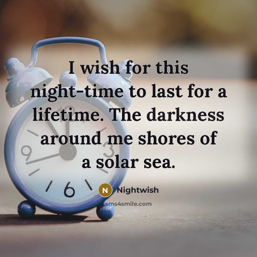 “I wish for this night-time to last for a lifetime.…” quote by Nightwish