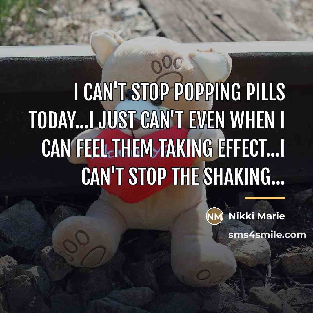 “I can't stop popping pills today...i just can't even when…” quote by Nikki Marie