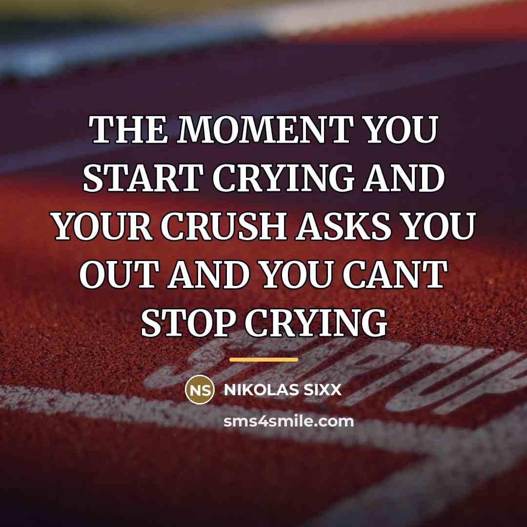 “THE MOMENT YOU START CRYING AND YOUR CRUSH ASKS YOU…” quote by NIKOLAS SIXX