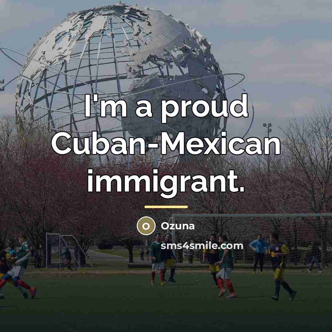 “I'm a proud Cuban-Mexican immigrant.…” quote by Ozuna