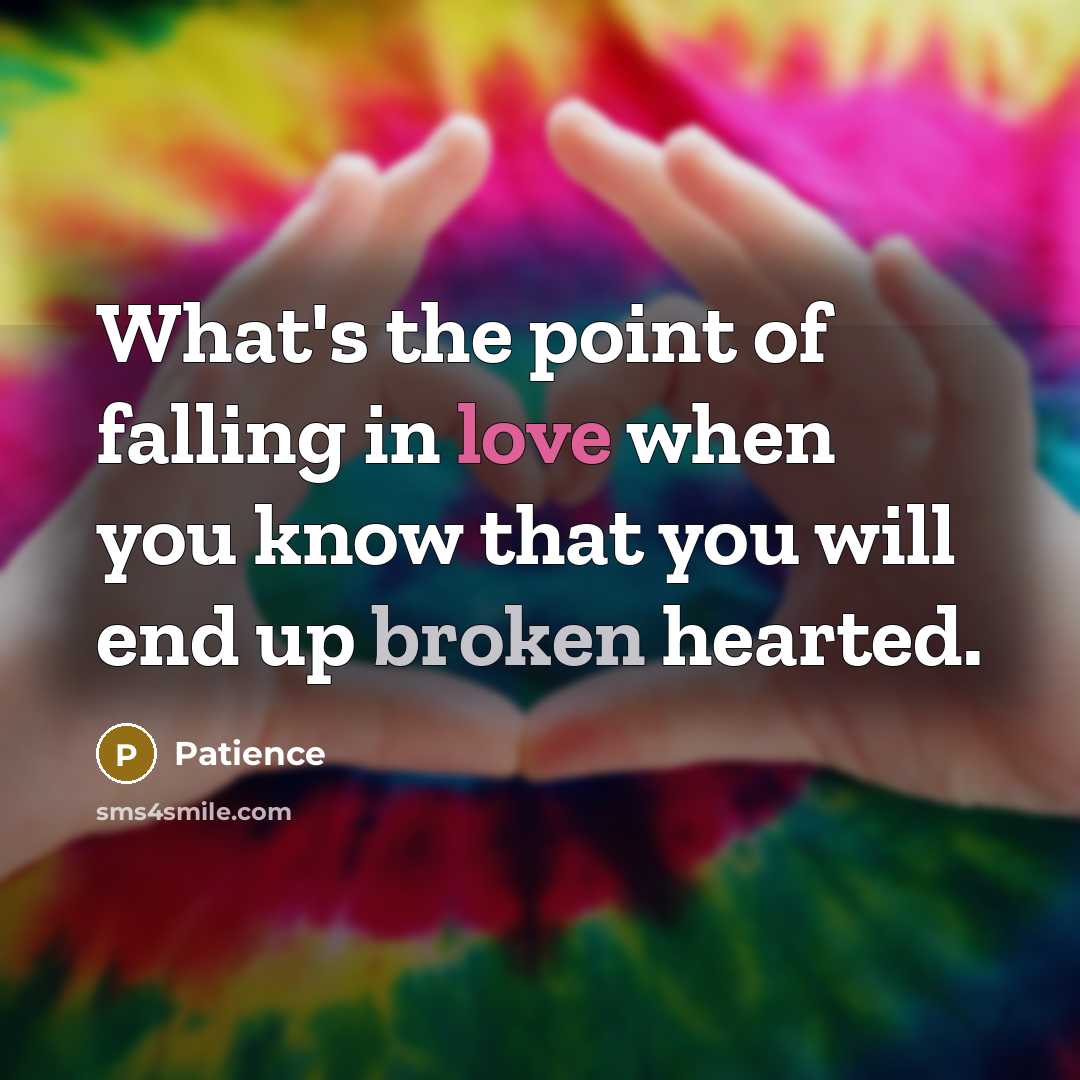 “What's the point of falling in love when you know…” quote by Patience