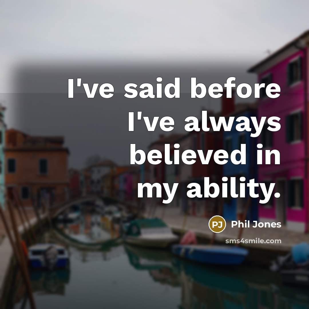 “I've said before I've always believed in my ability.…” quote by Phil Jones