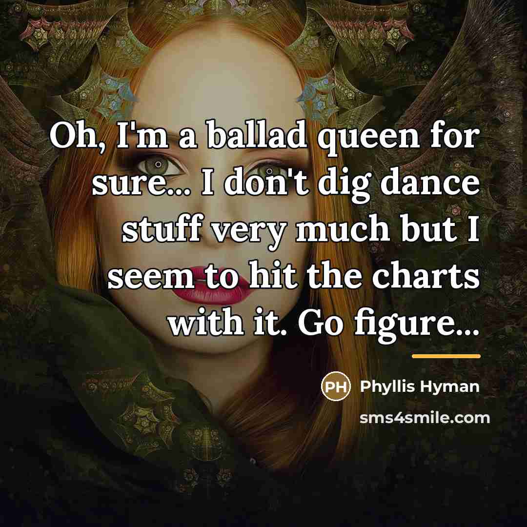 “Oh, I'm a ballad queen for sure... I don't dig…” quote by Phyllis Hyman