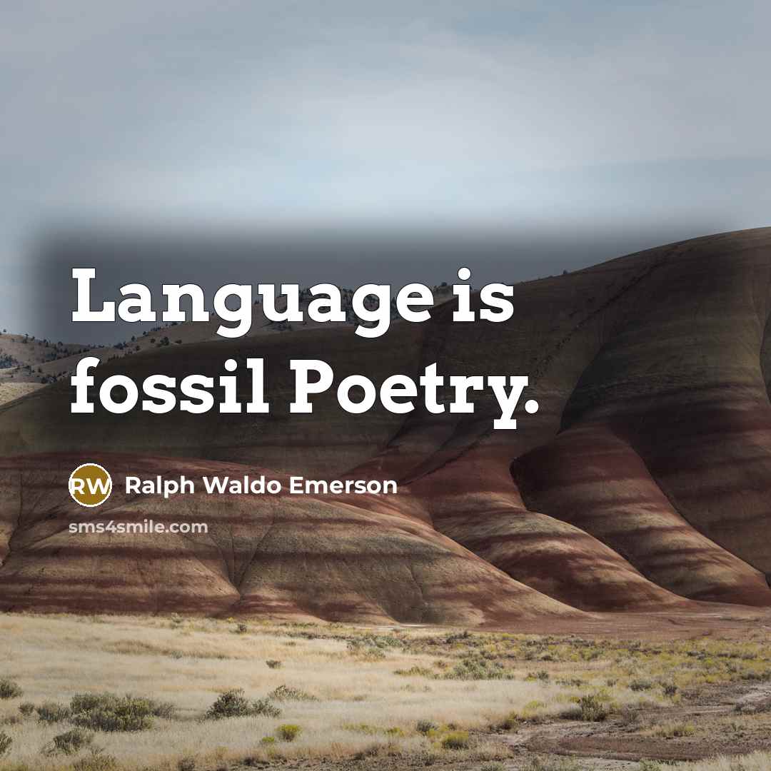 “Language is fossil Poetry.” quote by Ralph Waldo Emerson